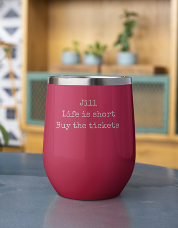 Life is Short Buy the Tickets Personalized 12oz Wine Insulated Tumbler, Travel Lover Gift, Broadway Theater Lover Present, Concert Gift