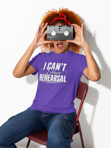 I Can't I Have Rehearsal Shirt, Funny Theater T-Shirt, Actor Gift, Drama Club Shirt, Musical Theater Gift