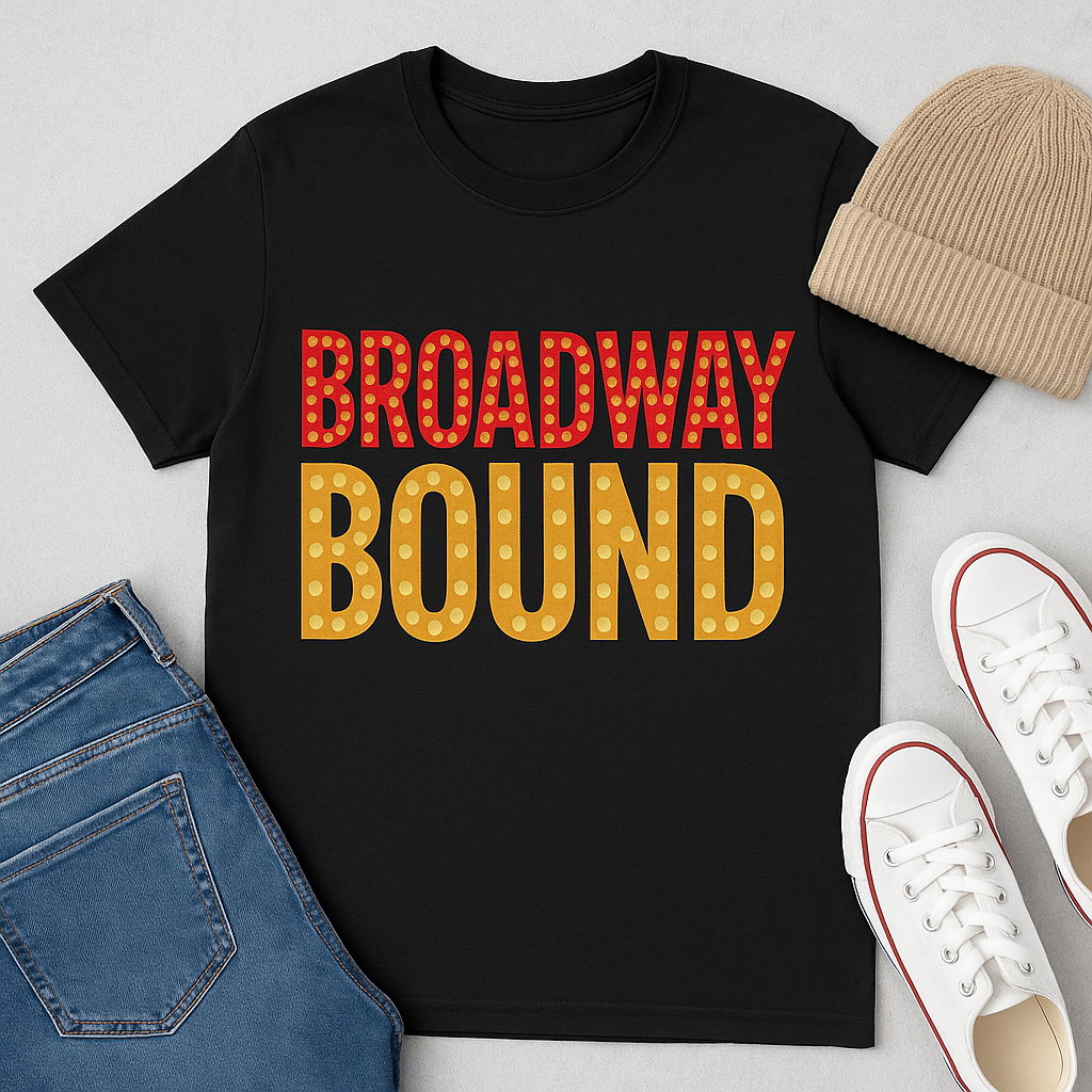 Broadway Bound T-Shirt – Musical Theatre Shirt, Opening Night Gift, Theatre Kid Gift, Actor Rehearsal Shirt, Broadway Lover Top