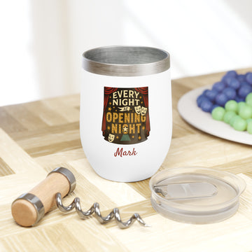 Every Night Is Opening Night Personalized Wine Tumbler – 12oz Stainless Steel Cup, Insulated Gift for Actors, Stage Crew & Theater Fans