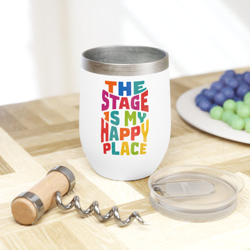 The Stage Is My Happy Place Wine Tumbler – 12oz Stainless Steel Insulated Cup, Gift for Actors, Dancers & Theater Lovers