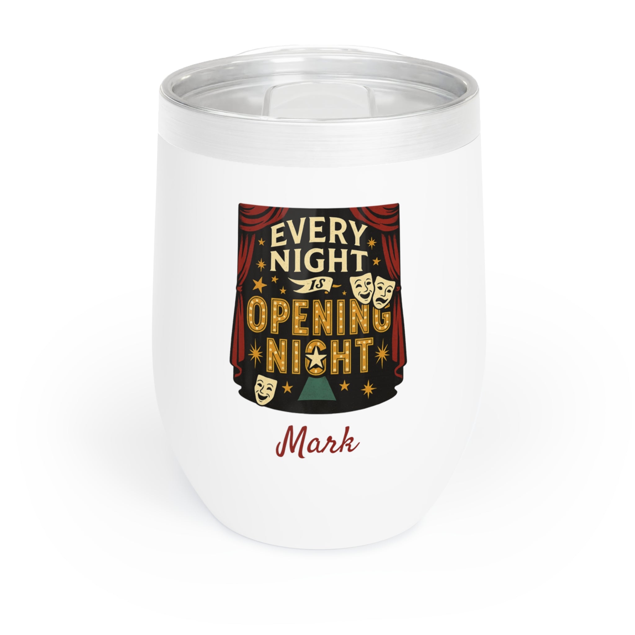 Every Night Is Opening Night Personalized Wine Tumbler – 12oz Stainless Steel Cup, Insulated Gift for Actors, Stage Crew & Theater Fans