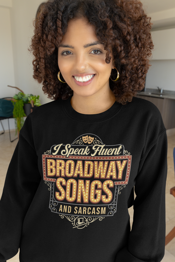 Broadway Sweatshirt I Speak Fluent Broadway Songs Drama Club Theater Lover Gift Musical Shirt for Actors Broadway Lover Theater Gift