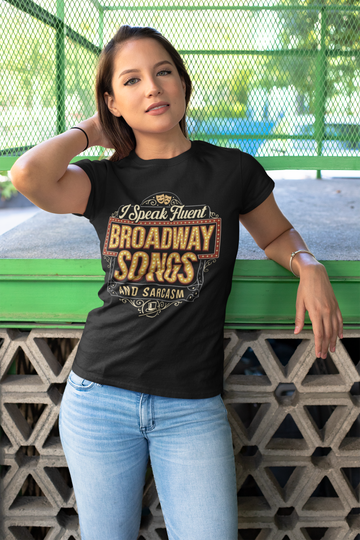 Broadway T-Shirt, I Speak Fluent Broadway Songs and Sarcasm Shirt, Musical Theater Gift, Funny Graphic Tee, Broadway Lovers Gift