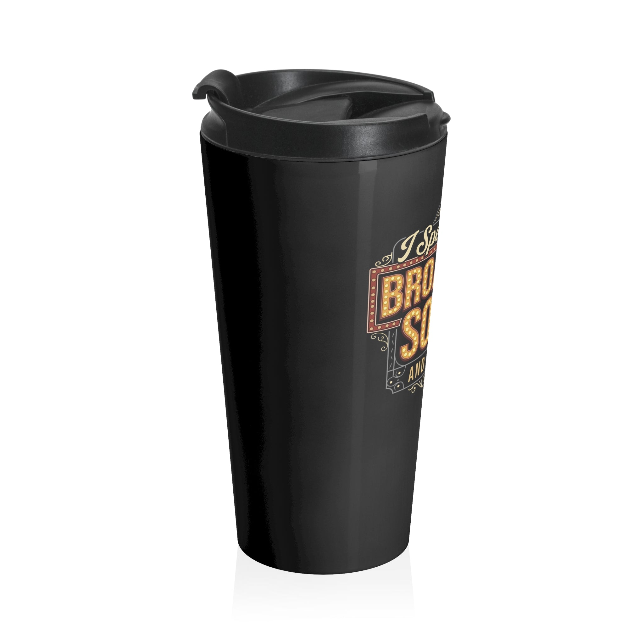 Broadway Lover Travel Mug, Insulated Coffee Tumbler, Funny Broadway Gift, Musical Theatre Mug, Sarcasm Mug, Unique Theatre Gift, 15oz