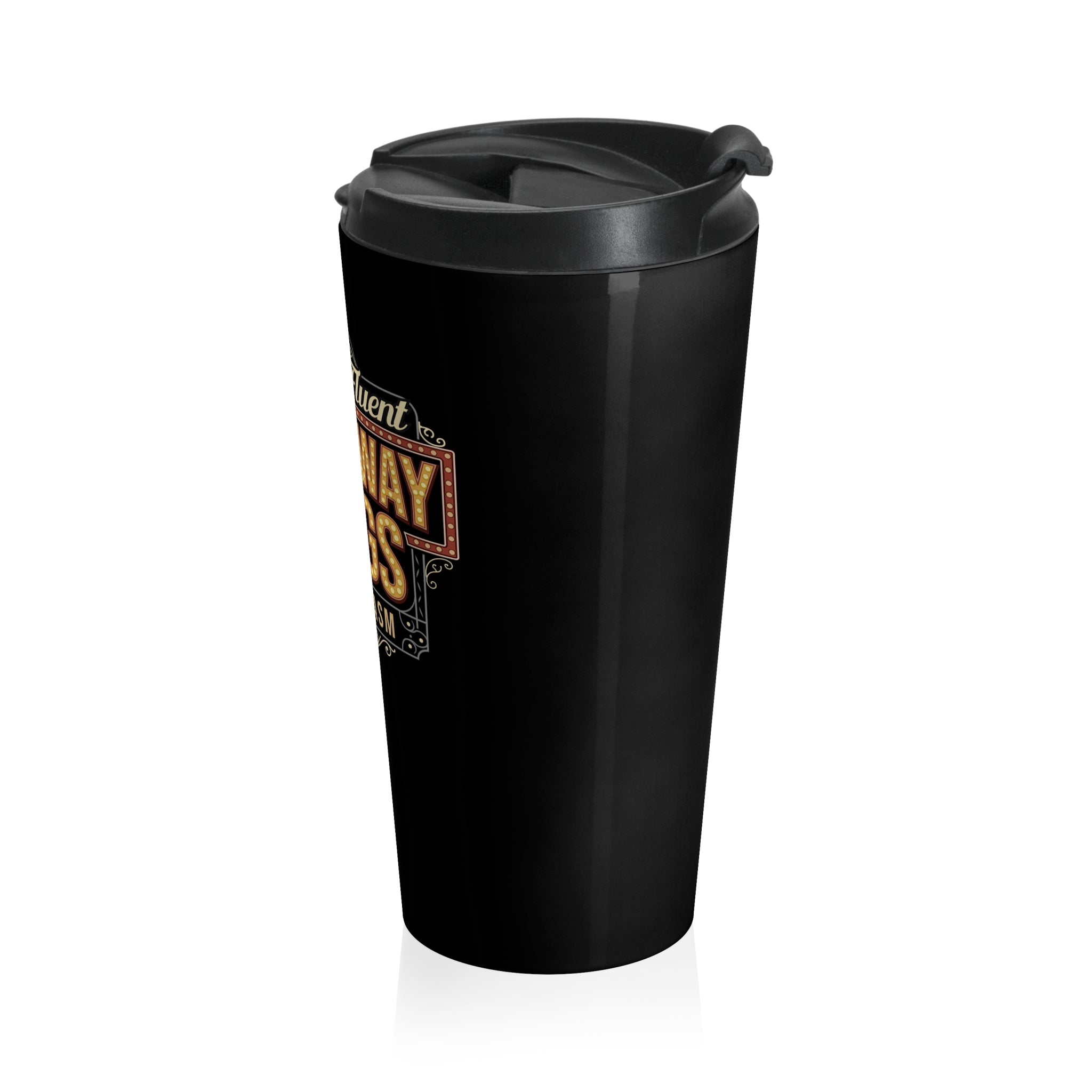 Broadway Lover Travel Mug, Insulated Coffee Tumbler, Funny Broadway Gift, Musical Theatre Mug, Sarcasm Mug, Unique Theatre Gift, 15oz