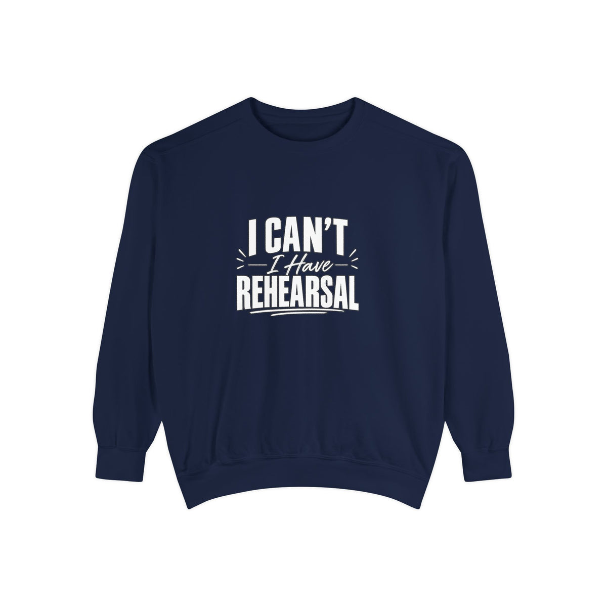 I Can't I Have Rehearsal Sweatshirt, Funny Theater Crewneck, Actor Gift, Drama Club Shirt, Musical Theater Gift