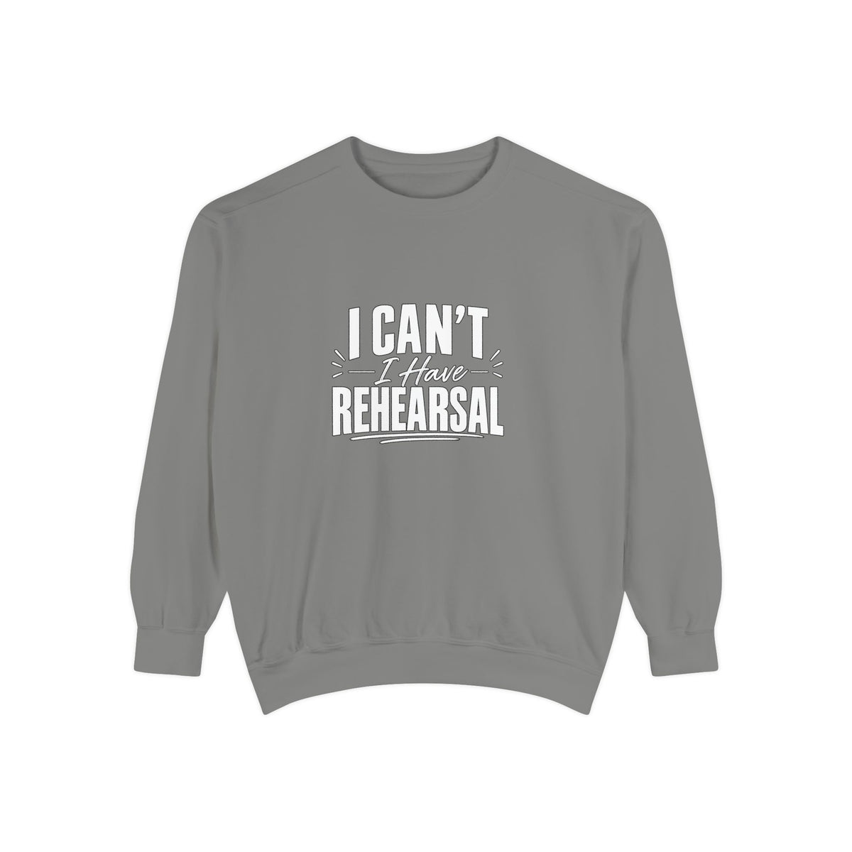 I Can't I Have Rehearsal Sweatshirt, Funny Theater Crewneck, Actor Gift, Drama Club Shirt, Musical Theater Gift