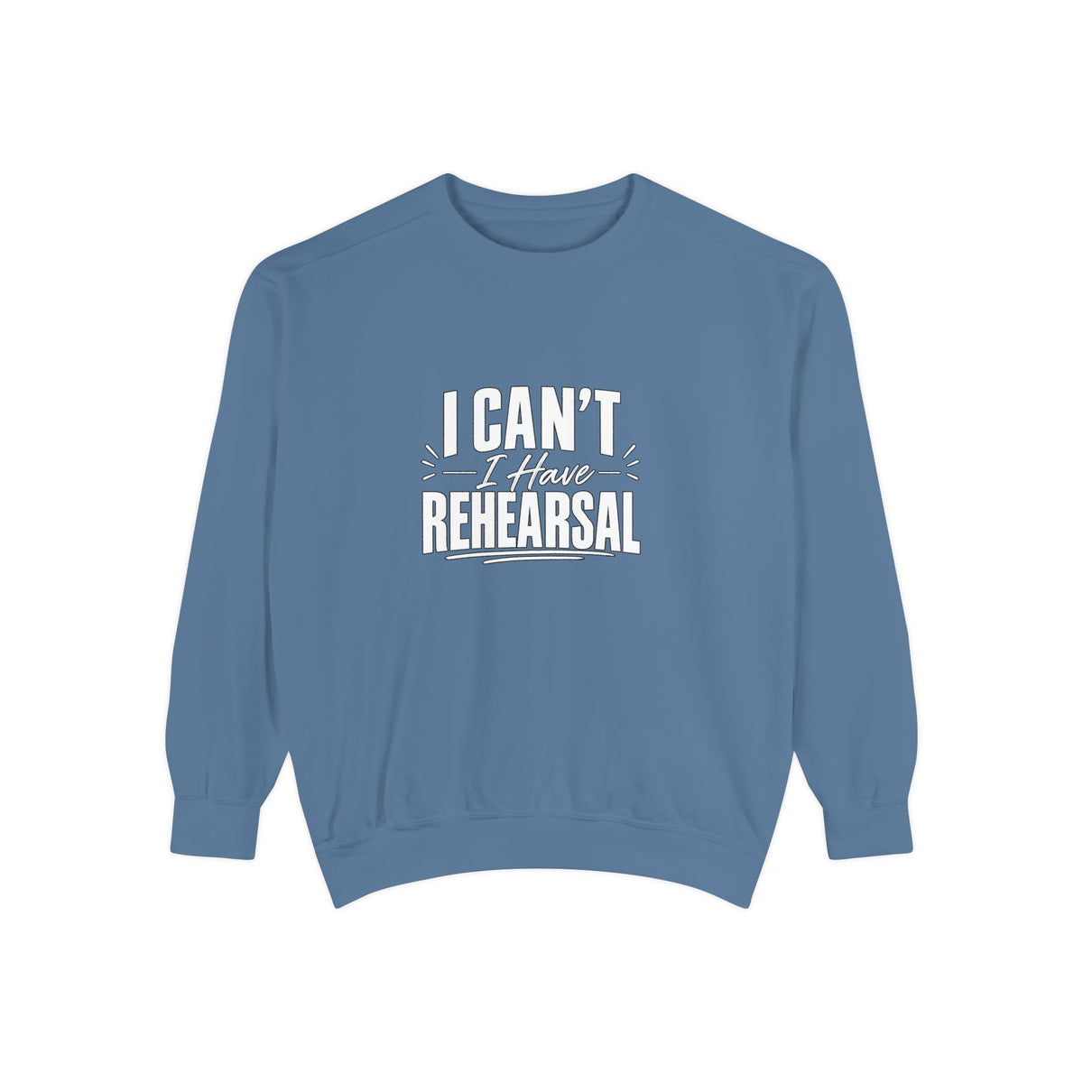 I Can't I Have Rehearsal Sweatshirt, Funny Theater Crewneck, Actor Gift, Drama Club Shirt, Musical Theater Gift