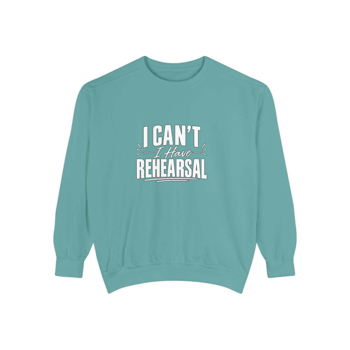 I Can't I Have Rehearsal Sweatshirt, Funny Theater Crewneck, Actor Gift, Drama Club Shirt, Musical Theater Gift