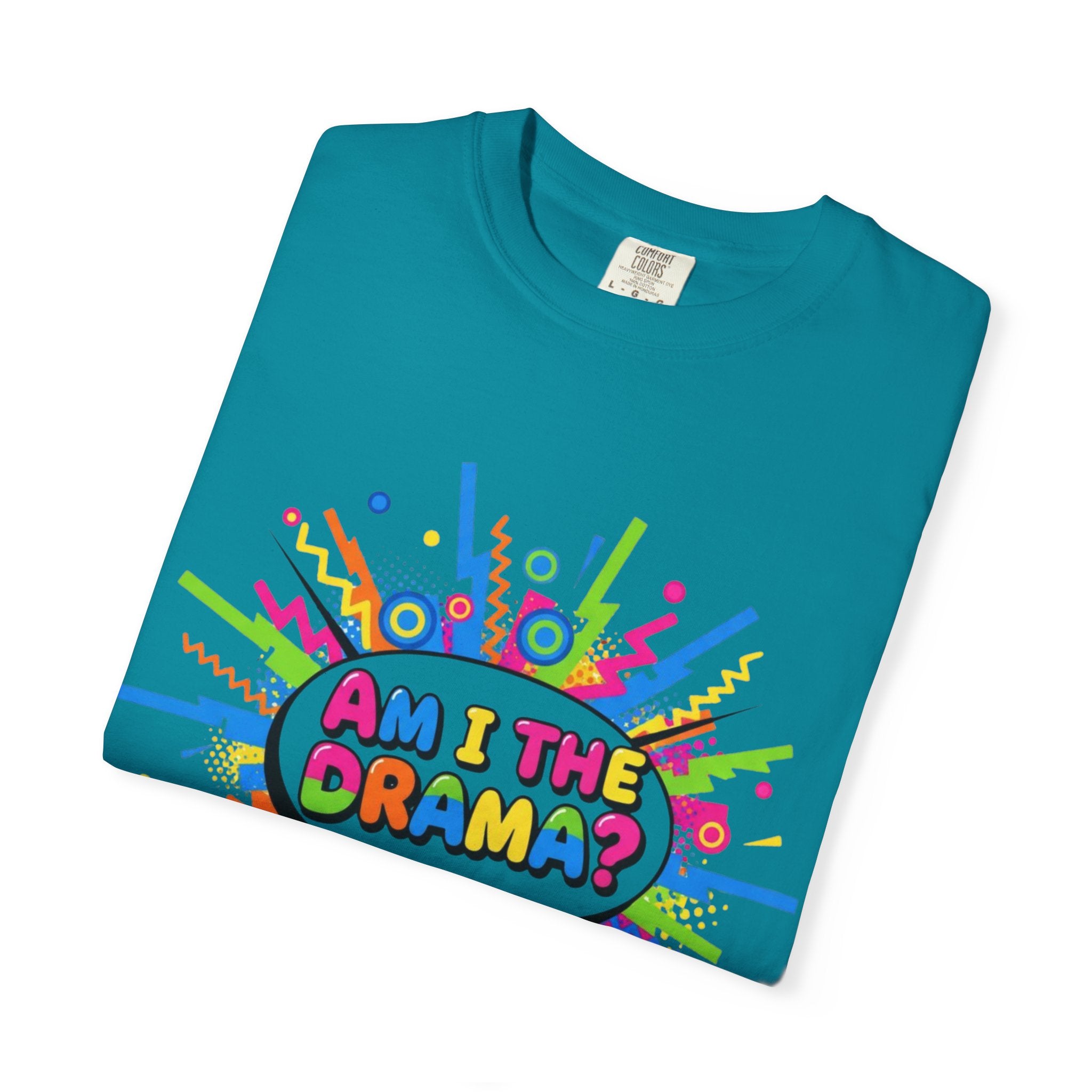 Am I The Drama T-Shirt – Funny Theater Quote Tee for Drama Club, Actors & Broadway Fans, Unisex Garment-Dyed T-shirt
