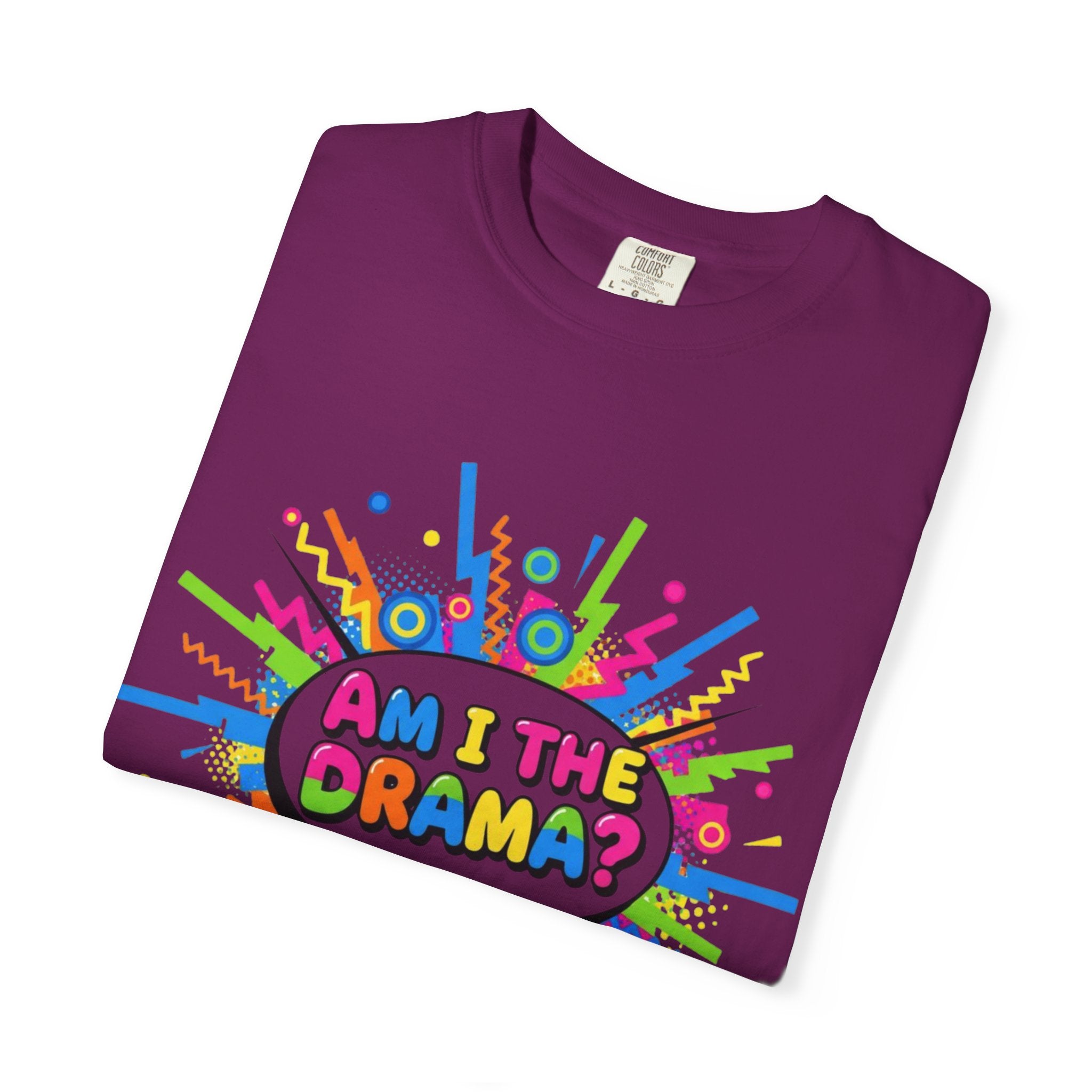 Am I The Drama T-Shirt – Funny Theater Quote Tee for Drama Club, Actors & Broadway Fans, Unisex Garment-Dyed T-shirt