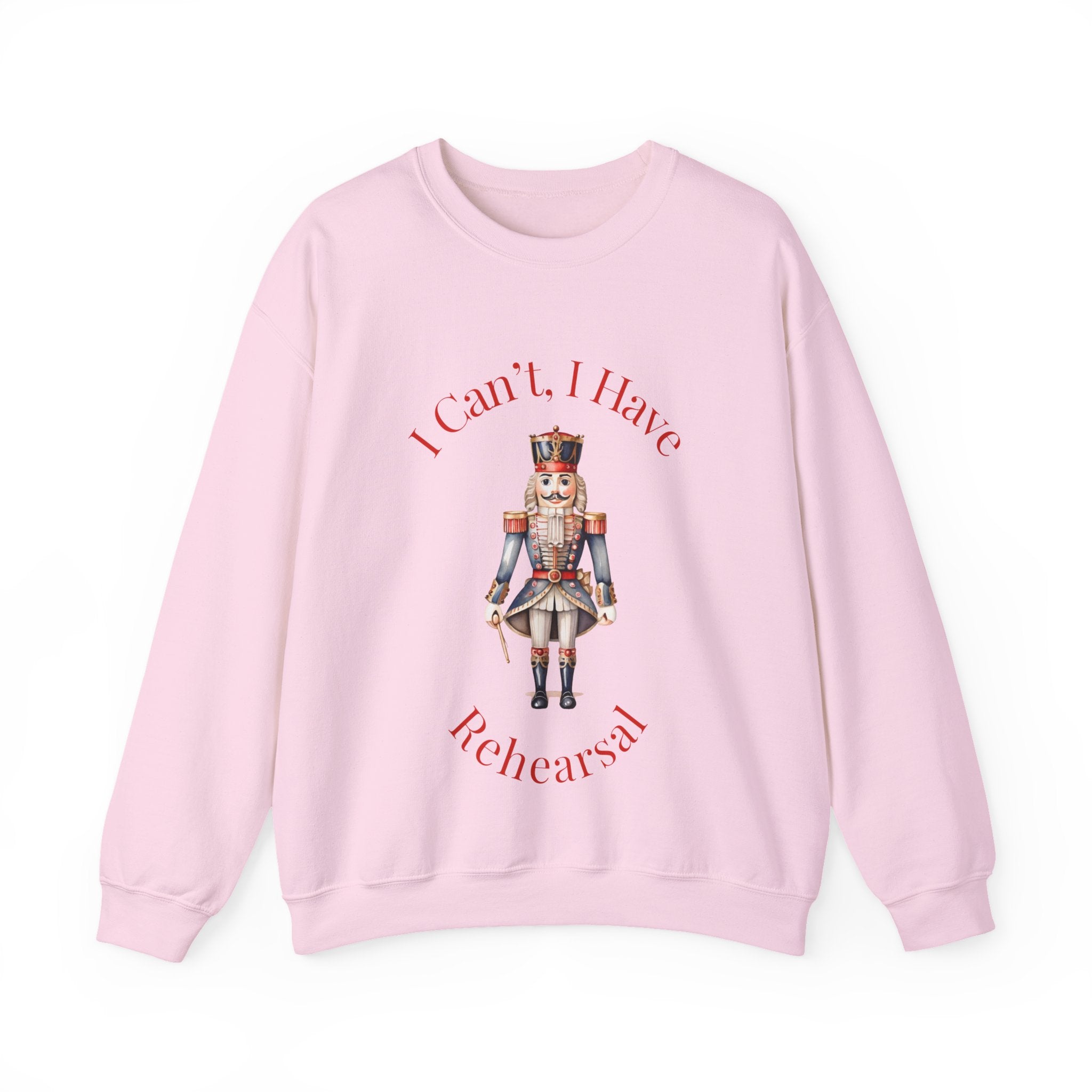 I Can’t I Have Rehearsal Nutcracker Sweatshirt – Ballet Rehearsal Crewneck, Dance Teacher Gift, Christmas Holiday Ballet Unisex Sweatshirt