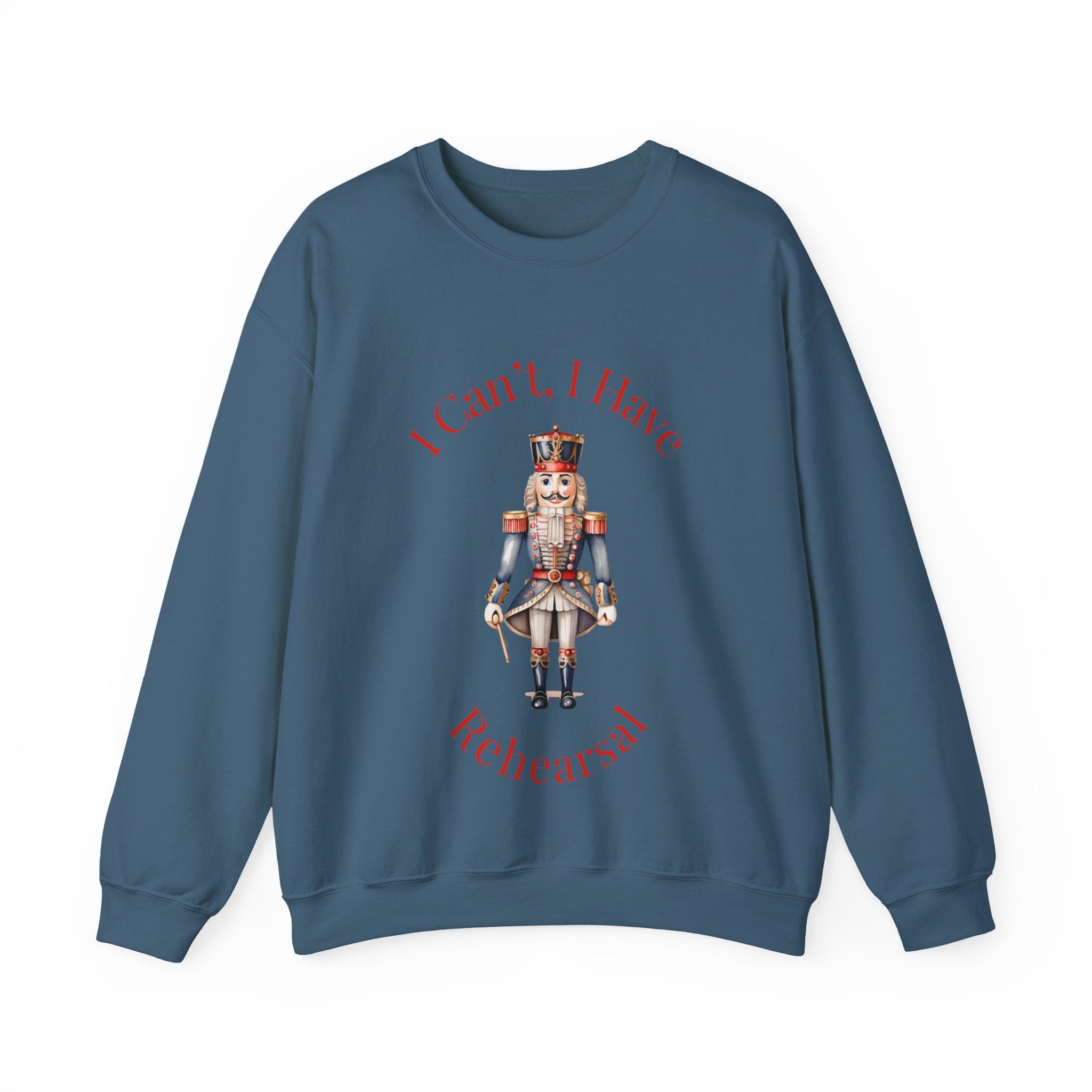 I Can’t I Have Rehearsal Nutcracker Sweatshirt – Ballet Rehearsal Crewneck, Dance Teacher Gift, Christmas Holiday Ballet Unisex Sweatshirt