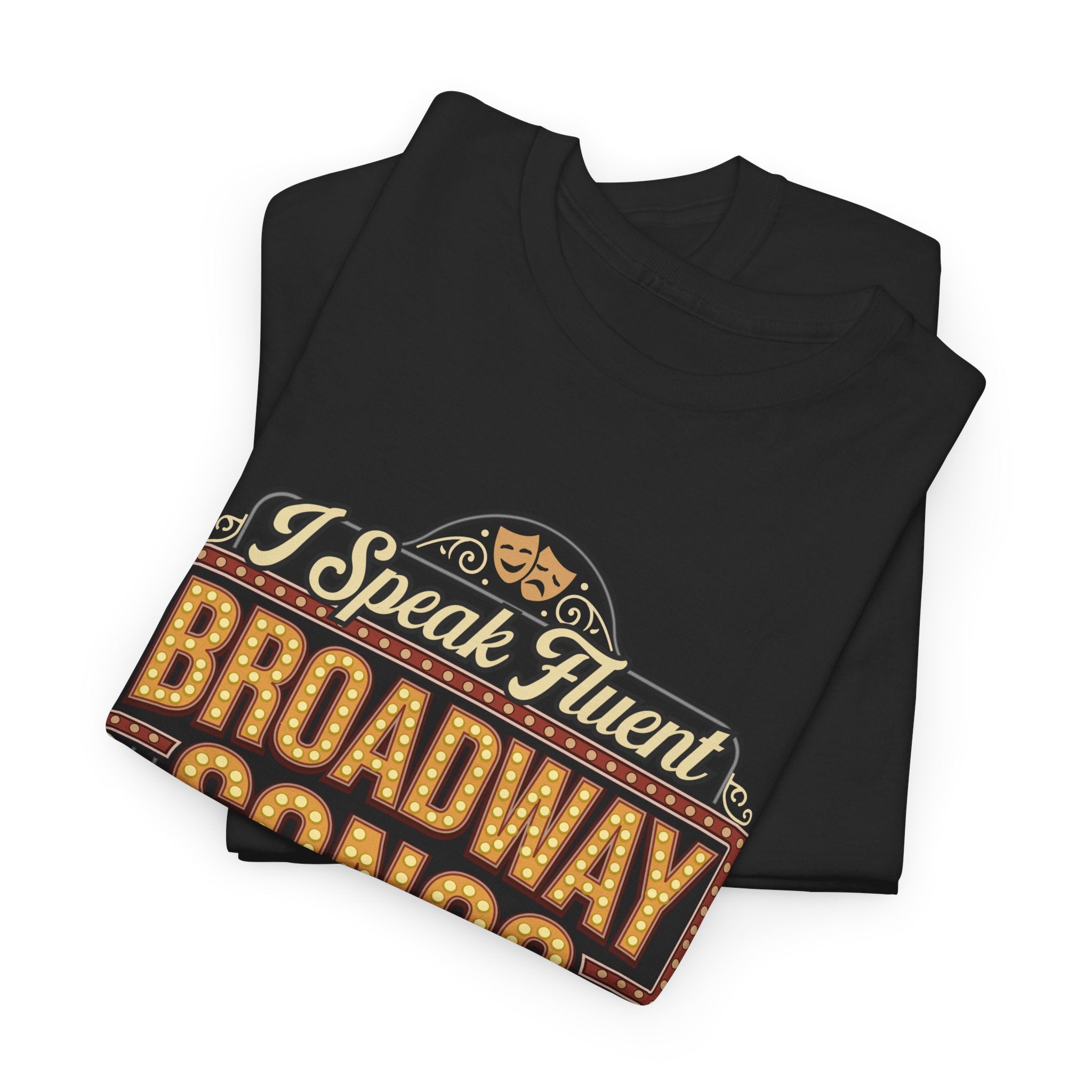 Broadway T-Shirt, I Speak Fluent Broadway Songs and Sarcasm Shirt, Musical Theater Gift, Funny Graphic Tee, Broadway Lovers Gift